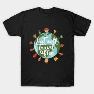 Eat Well, Travel Often. Typography T-Shirt